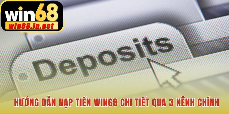 Hướng dẫn nạp tiền Win68 qua ngân hàng ví điện tử thẻ cào