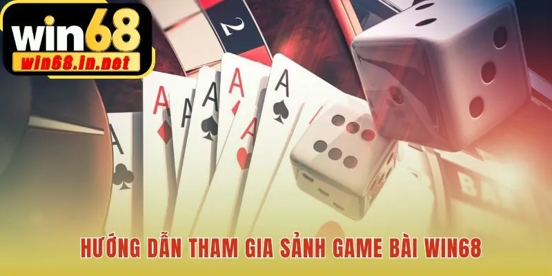 Bốn bước đơn giản để bắt đầu chơi game bài tại Win68