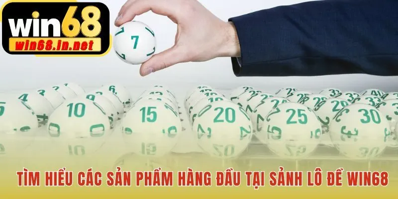 Sản phẩm xổ số Win68 đa dạng từ truyền thống đến siêu tốc