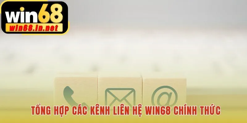 Tổng hợp các kênh liên hệ Win68 hỗ trợ người chơi hiệu quả
